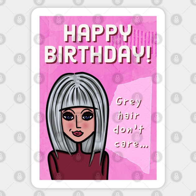 Grey Hair Don't Care Happy Birthday! Sticker by loeye